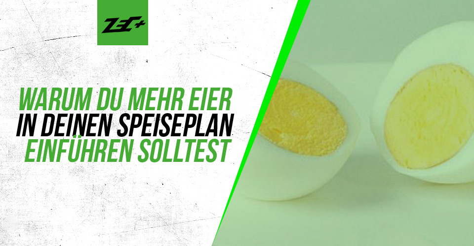 Iss mehr Eier! Warum du mehr Eier in deinen Speiseplan einführen solltest