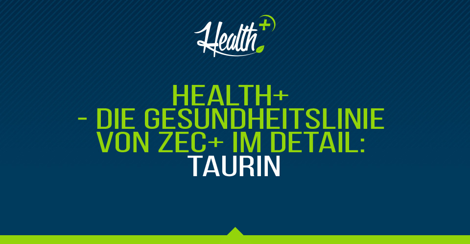 Health+ – Die Gesundheitslinie von Zec+ im Detail: TAURIN