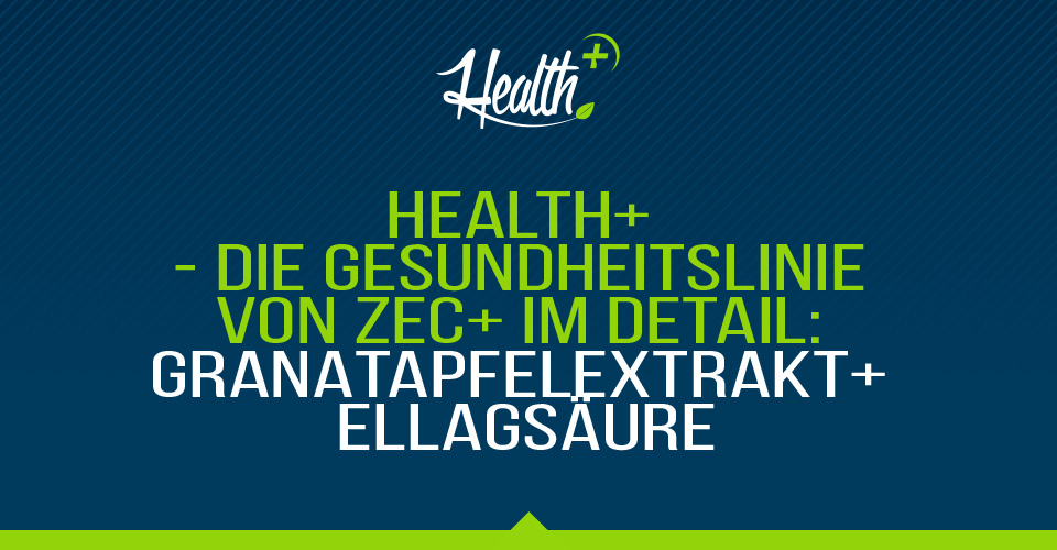 Health+ – Die Gesundheitslinie von Zec+ im Detail: GRANATAPFELEXTRAKT | ELLAGSÄURE