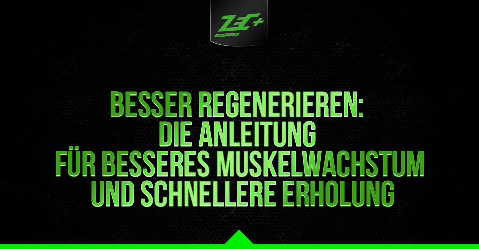 Besser regenerieren: die Anleitung für besseres Muskelwachstum und schnellere Erholung