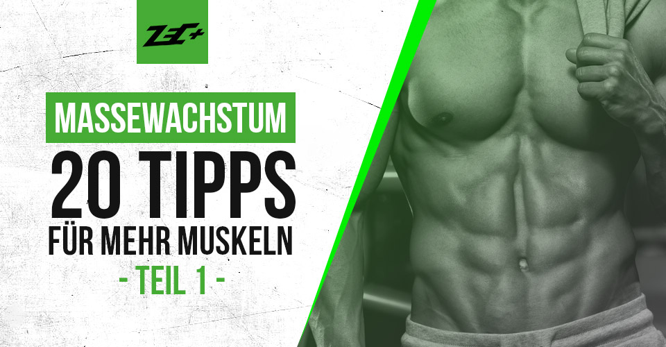 Massewachstum: 20 Tipps für mehr Muskeln – Teil 1